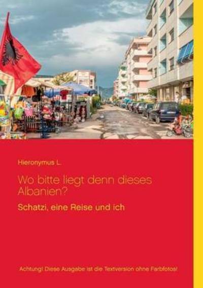 Cover for L. · Wo bitte liegt den dieses Albanien? (Bok) (2016)