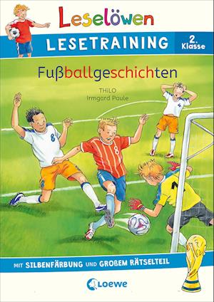 Leselöwen Lesetraining 2. Klasse - Fußballgeschichten - THiLO - Kirjat - Loewe - 9783743214309 - keskiviikko 15. kesäkuuta 2022