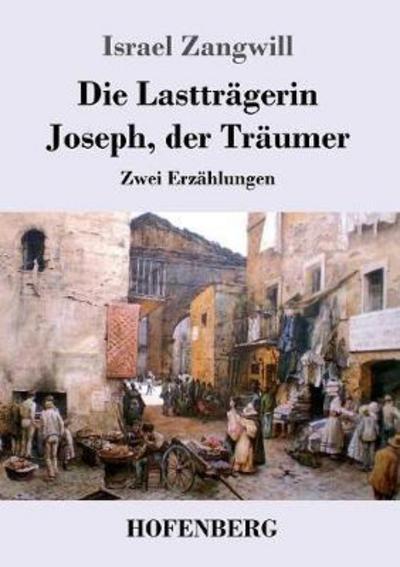 Cover for Zangwill · Die Lastträgerin / Joseph, der (Buch) (2017)