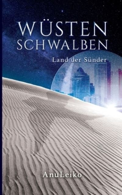 Cover for Anu Leiko · Wustenschwalben: Land der Sunder (Paperback Book) (2020)