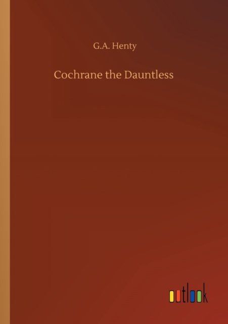 Cover for G A Henty · Cochrane the Dauntless (Paperback Bog) (2020)