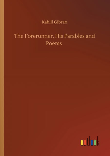 Cover for Kahlil Gibran · The Forerunner, His Parables and Poems (Paperback Bog) (2020)