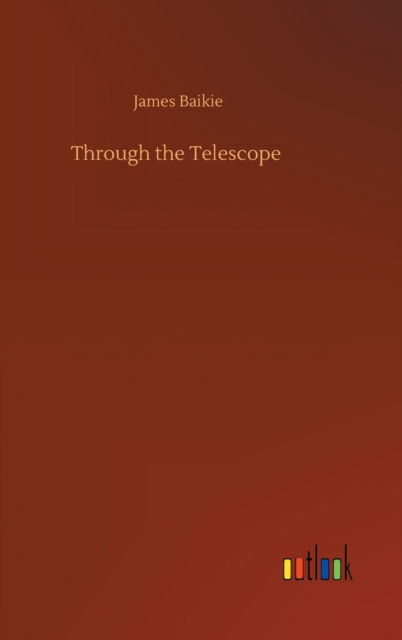 Cover for James Baikie · Through the Telescope (Gebundenes Buch) (2020)