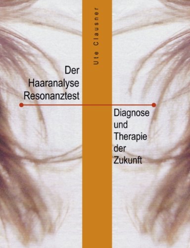 Cover for Ute Clausner · Der Haaranalyse-Resonanztest: Diagnose und Therapie der Zukunft (Paperback Book) [German edition] (2002)