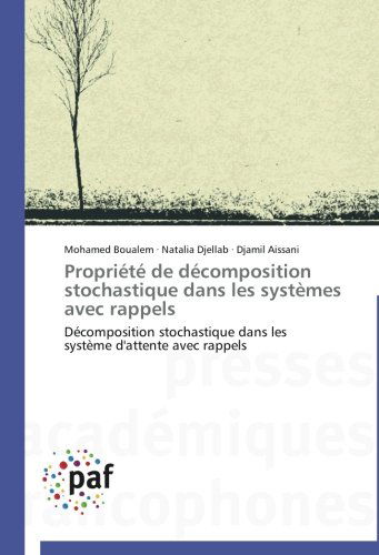 Cover for Djamil Aissani · Propriété De Décomposition Stochastique Dans Les Systèmes Avec Rappels: Décomposition Stochastique Dans Les  Système D'attente Avec Rappels (Paperback Book) [French edition] (2018)