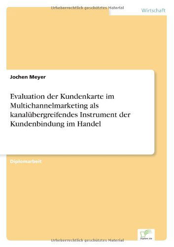 Cover for Jochen Meyer · Evaluation der Kundenkarte im Multichannelmarketing als kanalubergreifendes Instrument der Kundenbindung im Handel (Paperback Book) [German edition] (2004)