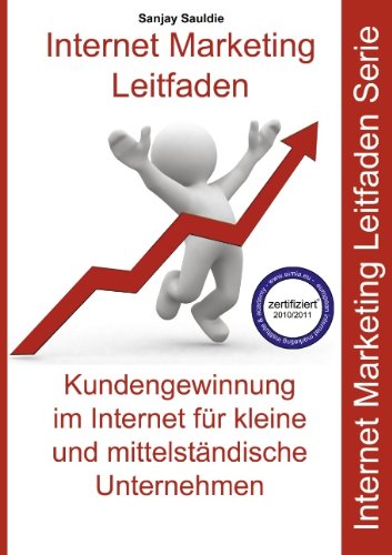 Cover for Sanjay Sauldie · Internet Marketing Mittelstand (KMU): Internet Marketing Leitfaden fur kleine und mittelstandische Unternehmen (Paperback Book) [German edition] (2010)