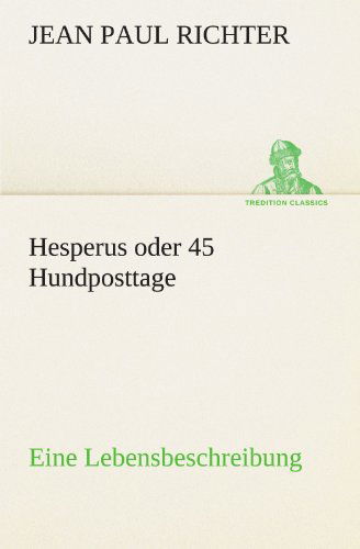 Cover for Jean Paul Richter · Hesperus Oder 45 Hundposttage: Eine Lebensbeschreibung (Tredition Classics) (German Edition) (Paperback Book) [German edition] (2012)