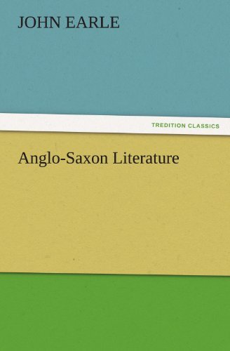 Cover for John Earle · Anglo-saxon Literature (Tredition Classics) (Taschenbuch) (2011)