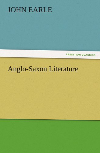 Anglo-saxon Literature (Tredition Classics) - John Earle - Books - tredition - 9783842483309 - November 30, 2011
