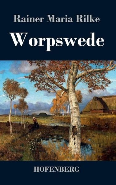 Cover for Rainer Maria Rilke · Worpswede (Inbunden Bok) (2016)