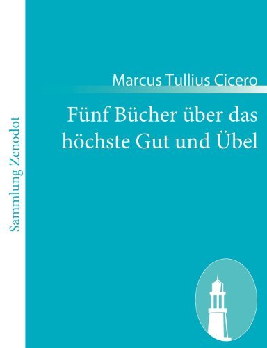 Cover for Marcus Tullius Cicero · Fünf Bücher Über Das Höchste Gut Und Übel (Paperback Book) [German edition] (2011)