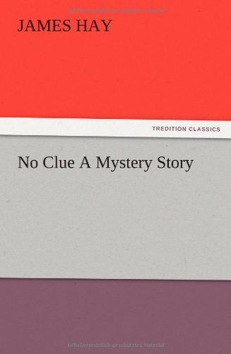 James Jr. Hay · No Clue a Mystery Story (Paperback Book) (2012)