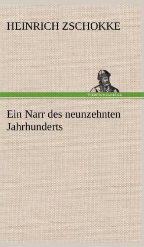 Cover for Heinrich Zschokke · Ein Narr Des Neunzehnten Jahrhunderts (Hardcover Book) [German edition] (2012)
