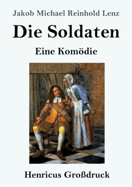 Cover for Jakob Michael Reinhold Lenz · Die Soldaten (Grossdruck) (Paperback Book) (2019)