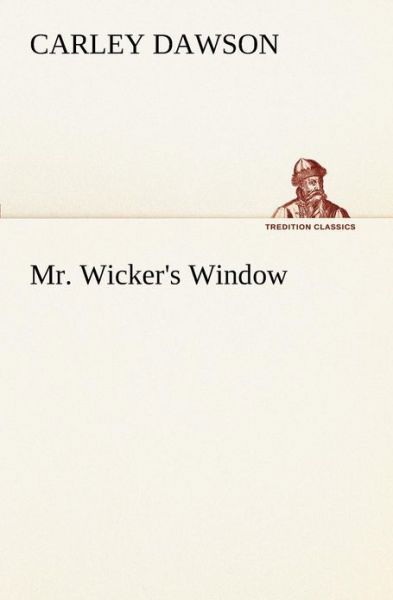 Cover for Carley Dawson · Mr. Wicker's Window (Tredition Classics) (Taschenbuch) (2013)