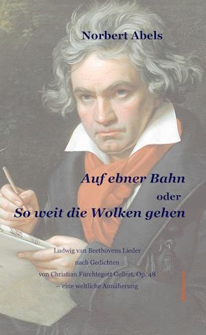 Auf ebner Bahn oder So weit die Wolken gehen - Norbert Abels - Books - Dielmann, Axel - 9783866384309 - July 12, 2024