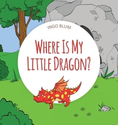 Cover for Ingo Blum · Where Is My Little Dragon (Hardcover Book) (2018)