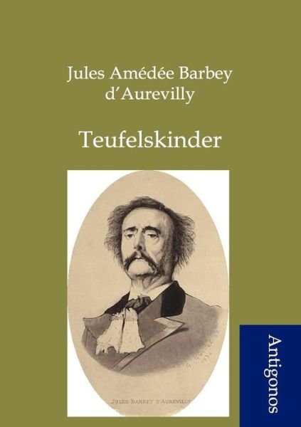 Cover for Juless Barbey D'aurevilly · Teufelskinder (Paperback Book) [German edition] (2012)