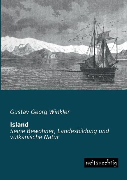 Cover for Gustav Georg Winkler · Island: Seine Bewohner, Landesbildung Und Vulkanische Natur (Paperback Bog) [German edition] (2013)