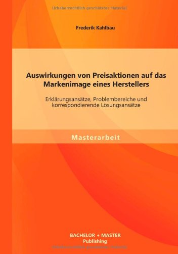 Cover for Frederik Kahlbau · Auswirkungen Von Preisaktionen Auf Das Markenimage Eines Herstellers: Erklärungsansätze, Problembereiche Und Korrespondierende Lösungsansätze (Paperback Book) [German edition] (2014)