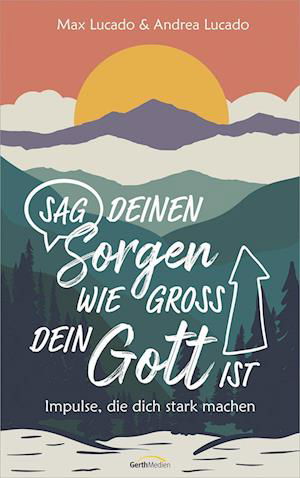 Cover for Max Lucado · Sag deinen Sorgen, wie groß dein Gott ist (Bok) (2023)