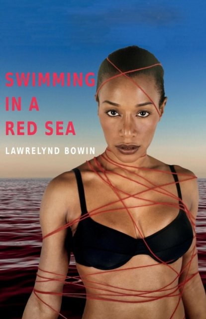 Swimming in a Red Sea - Lawrelynd Bowin - Böcker - Uncut/Voices Press - 9783981856309 - 23 juli 2018
