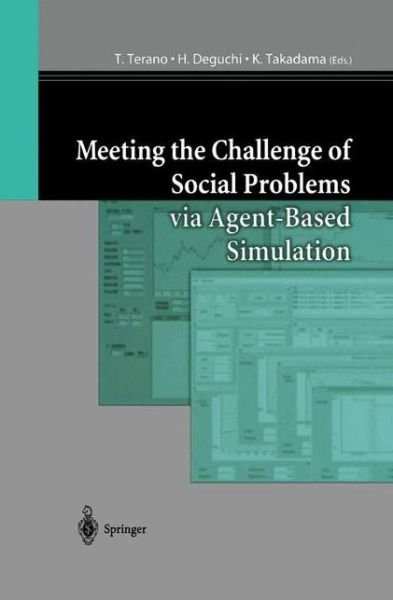 T Ed Terano · Meeting the Challenge of Social Problems via Agent-Based Simulation: Post-Proceedings of the Second International Workshop on Agent-Based Approaches in Economic and Social Complex Systems (Inbunden Bok) [2003 edition] (2003)