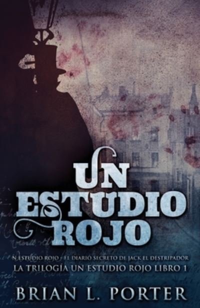 Cover for Brian L Porter · Un Estudio Rojo - El Diario Secreto de Jack el Destripador (Paperback Book) (2021)