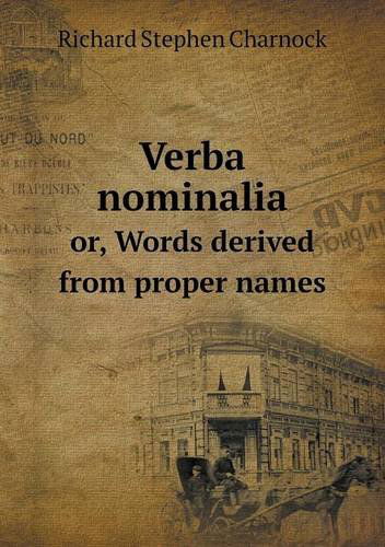 Cover for Richard Stephen Charnock · Verba Nominalia Or, Words Derived from Proper Names (Paperback Book) (2013)