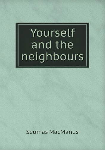 Cover for Seumas Macmanus · Yourself and the Neighbours (Paperback Book) (2013)