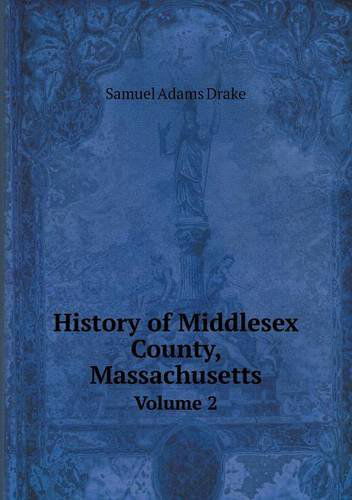 Cover for Samuel Adams Drake · History of Middlesex County, Massachusetts Volume 2 (Paperback Book) (2013)