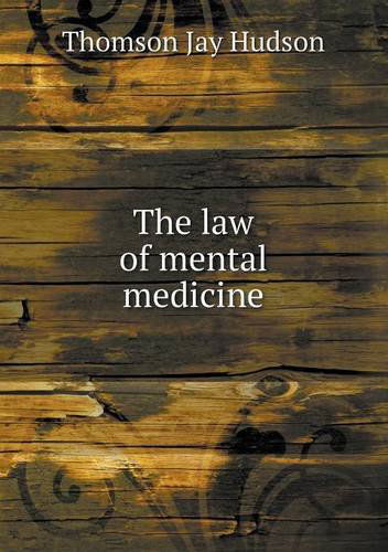 Cover for Thomson Jay Hudson · The Law of Mental Medicine (Paperback Book) (2013)