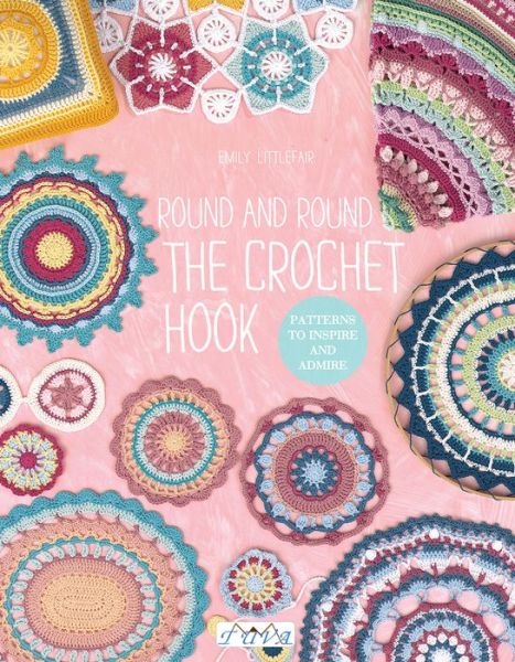 Cover for Emily Littlefair · Round and Round the Crochet Hook: Patterns to Inspire and Admire (Paperback Book) (2018)