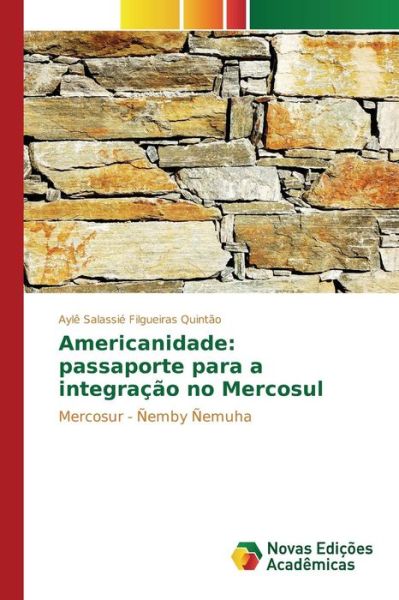 Cover for Filgueiras Quintao Ayle Salassie · Americanidade: Passaporte Para a Integracao No Mercosul (Taschenbuch) (2015)