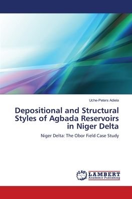 Cover for Uche-Peters Adiela · Depositional and Structural Styles of Agbada Reservoirs in Niger Delta (Pocketbok) (2018)