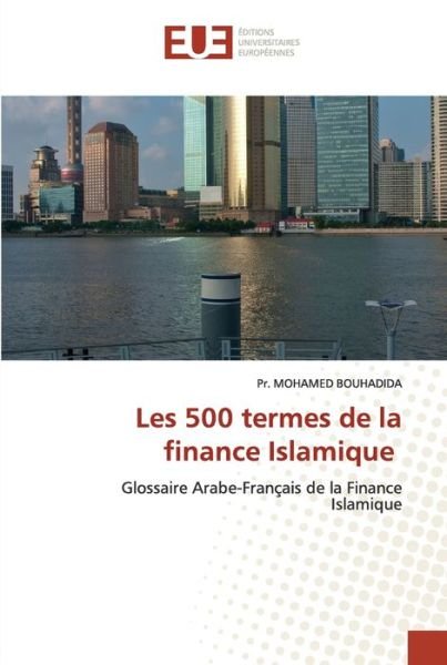 Cover for Pr Mohamed Bouhadida · Les 500 termes de la finance Islamique (Paperback Book) (2021)