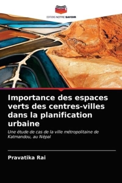 Cover for Pravatika Rai · Importance des espaces verts des centres-villes dans la planification urbaine (Paperback Book) (2021)