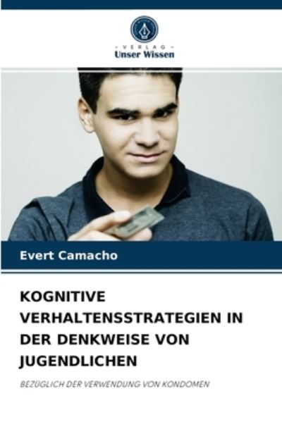 Cover for Evert Camacho · Kognitive Verhaltensstrategien in Der Denkweise Von Jugendlichen (Paperback Book) (2021)