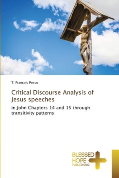 Cover for T Francois Posso · Critical Discourse Analysis of Jesus speeches (Paperback Book) (2021)