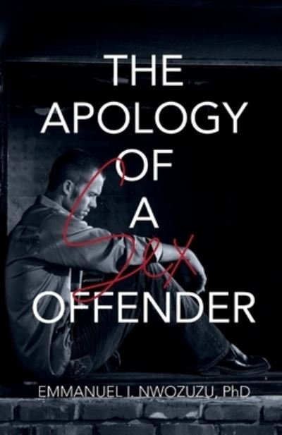 Cover for Emmanuel I Nwozuzu · The Apology of a Sex Offender (Taschenbuch) (2019)