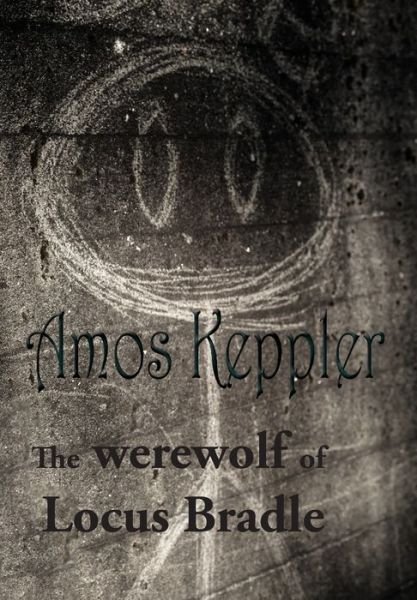 Cover for Amos Keppler · The Werewolf of Locus Bradle (Innbunden bok) (2021)