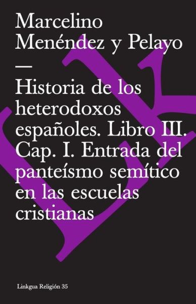 Cover for Marcelino Menendez Y Pelayo · Historia De Los Heterodoxos Espanoles III / History of the Spanish Heterodox Iii: Capitulo I, Entrada Del Panteismo Semitico en Las Escuelas Cristianas. ... Espanol Mauricio (Extasis) (Spanish Edition) (Paperback Book) [Spanish edition] (2014)