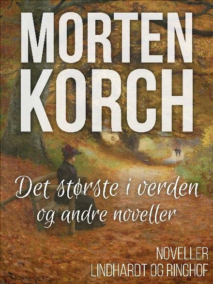 Cover for Morten Korchs Books and Films · Det største i verden og andre noveller (Sewn Spine Book) [1º edição] (2018)