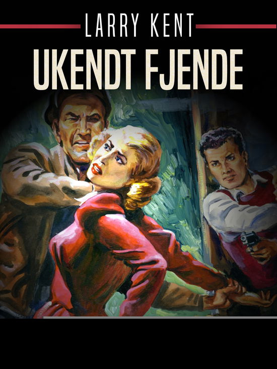 Cover for Larry Kent · Larry Kent: Ukendt fjende (Sewn Spine Book) [1th edição] (2018)