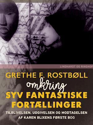 Omkring Syv fantastiske Fortællinger - Grethe F. Rostbøll - Książki - Saga - 9788726009309 - 16 sierpnia 2018