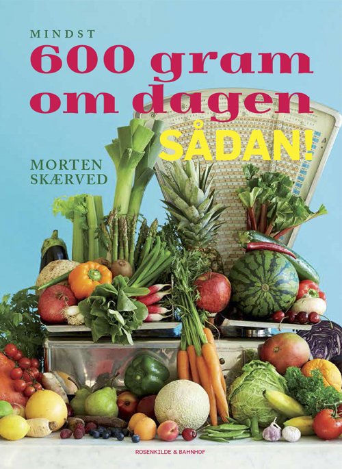 Cover for Morten Skærved · 600 gram om dagen, sådan! (Sewn Spine Book) [1.º edición] (2013)
