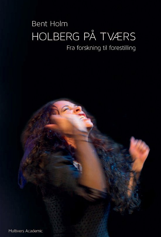 Cover for Bent Holm · Holberg på tværs (Hæftet bog) [1. udgave] (2013)