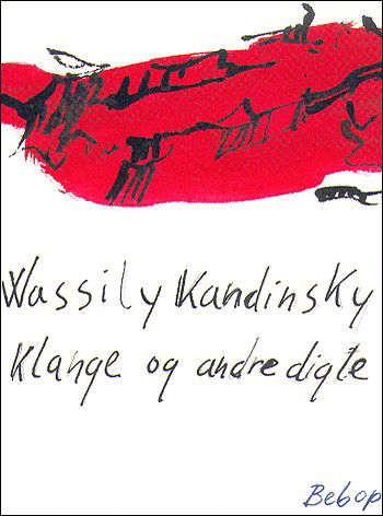 Klange og andre digte - Wassily Kandinsky - Books - Bebop - 9788790989309 - April 28, 2005