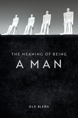 Cover for Ole Bjerg · The Meaning of Being a Man (Paperback Bog) (2020)
